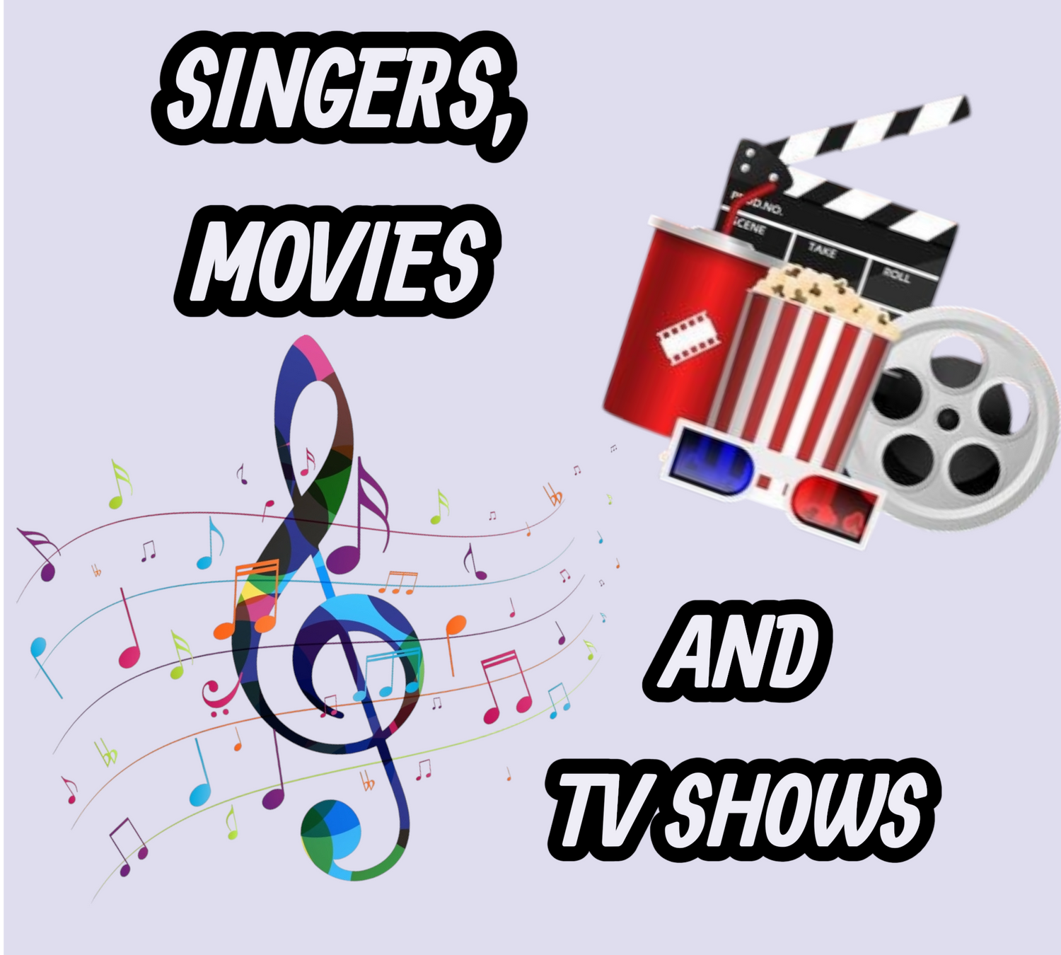 SINGERS, MOVIES & TV SHOWS