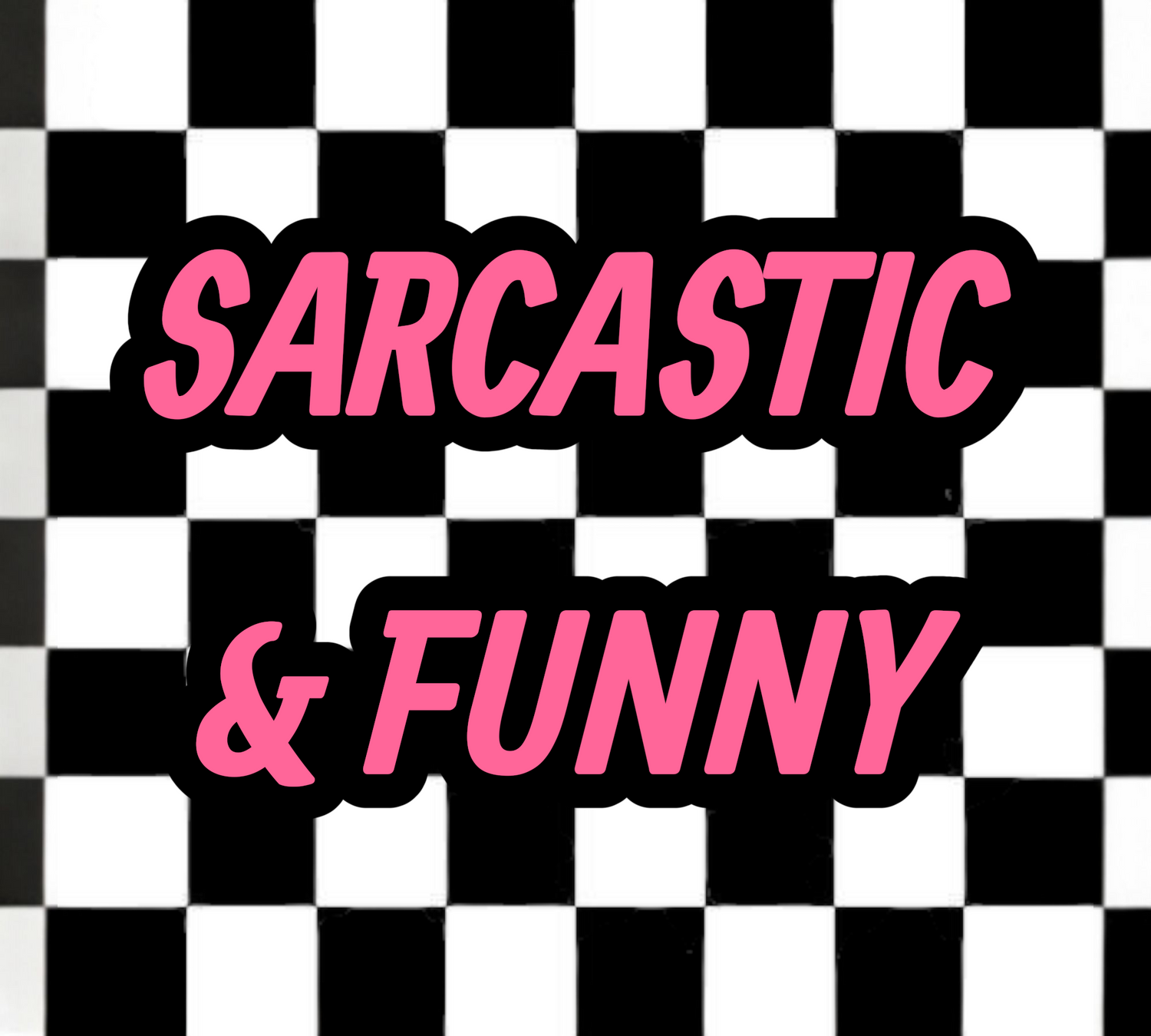 SARCASTIC