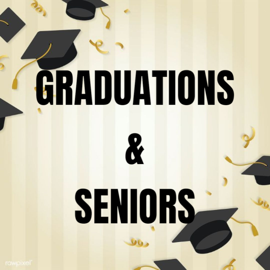 GRADUATIONS & SENIORS