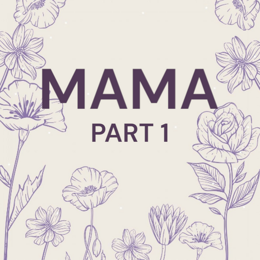 Mama Part 1